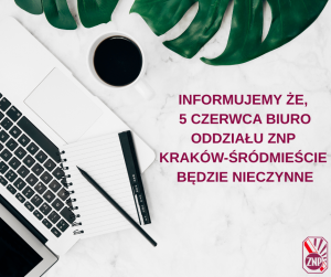 20 CZERWCA BIURO ODDZIAŁU JEST NIECZYNNE